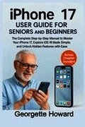 iPhone 17 User Guide for Seniors and Beginners