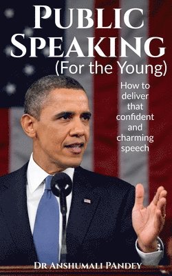 Anshumali Pandey - Public Speaking for the Young, Häftad. Tillgänglighet: Lägg i varukorg