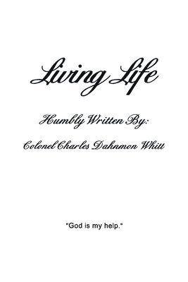 Colonel Charles Dahnmon Whitt - Living Life: Living with God's help, Häftad