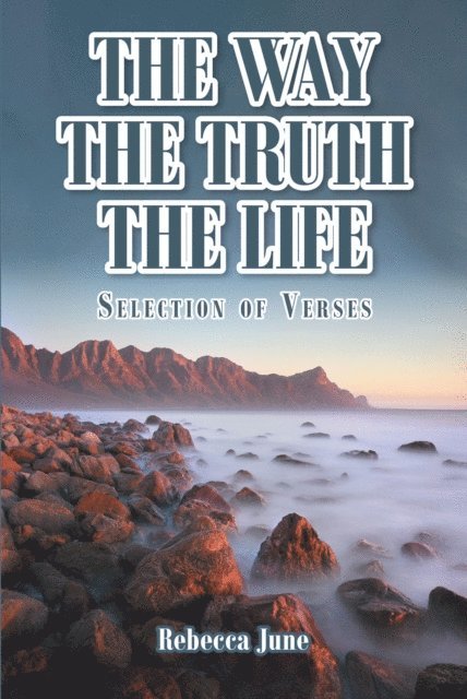 Rebecca June - Way The Truth The Life, E-bok