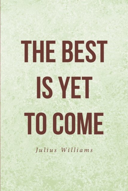 Best Is Yet to Come