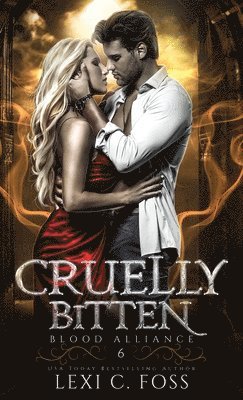 Lexi C Foss - Cruelly Bitten, Inbunden