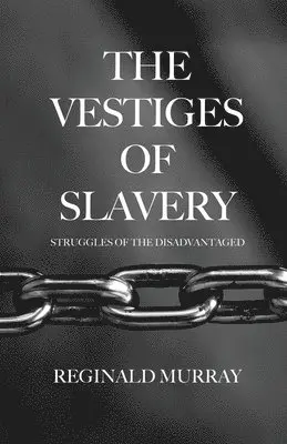Reginald Murray - The Vestiges of Slavery: Struggles of the Disadvantaged, Häftad. Tillgänglighet: Lägg i varukorg