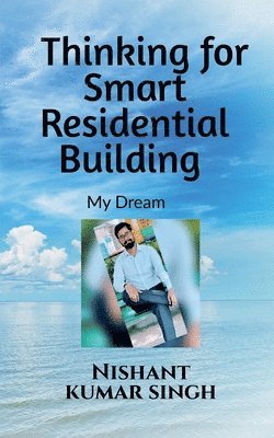 Nishant Singh - Thinking for Smart Residential Building (My Dream), Häftad