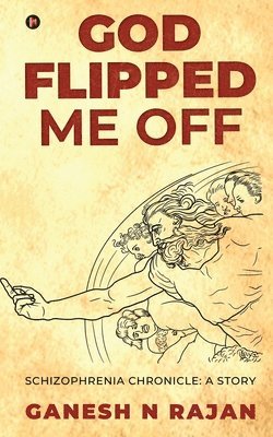 Ganesh N Rajan - God Flipped Me Off, Häftad