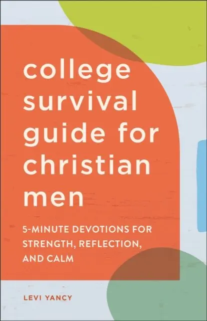 Levi Yancy - College Survival Guide for Christian Men, E-bok. Tillgänglighet: Lägg i varukorg