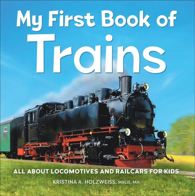 Kristina A. Holzweiss - My First Book of Trains, E-bok