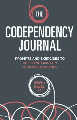 Kimberly Hinman - The Codependency Journal: Prompts and Exercises to Build and Maintain Your Independence, Häftad. Tillgänglighet: Lägg i varukorg
