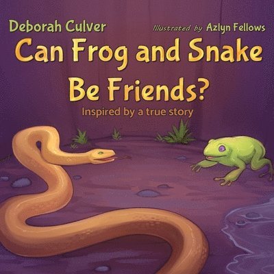 Deborah Culver - Can Frog and Snake Be Friends? Inspired by a true story, Häftad
