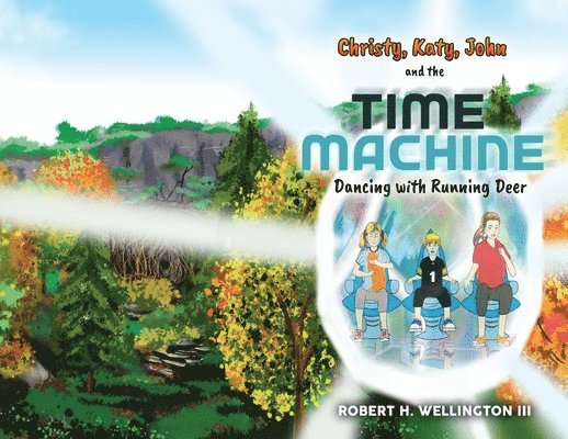 Robert H Wellington - Christy, Katy, John, and the Time Machine, Häftad