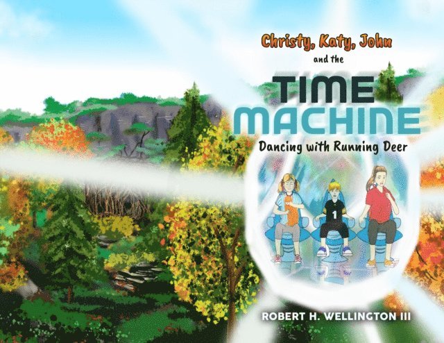 Robert H Wellington - Christy,Katy,John, and the Time Machine, E-bok