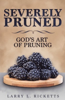 Larry L Ricketts - Severely Pruned, Häftad