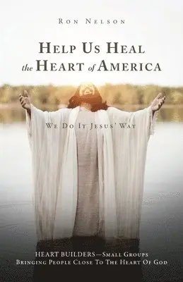 Ron Nelson - Help Us Heal the Heart of America, Häftad. Tillgänglighet: Lägg i varukorg