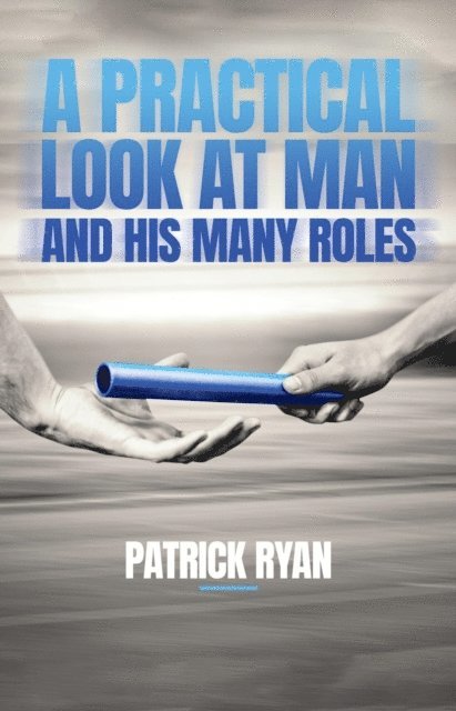 Patrick Ryan - Practical Look at Man and His Many Roles, E-bok