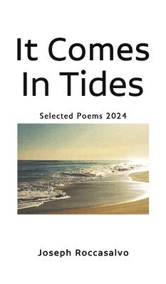 Joseph Roccasalvo - It Comes In Tides, Inbunden