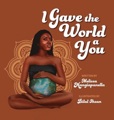 Melissa D Mangiapanella - I Gave the World a You, Inbunden