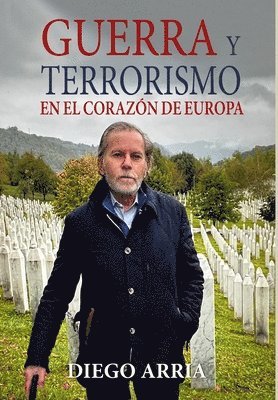 Diego Arria - Guerra Y Terrorismo En El Corazón de Europa, Inbunden