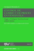 CONTROL DE CAMBIO Y DE PRECIO EN VENEZUELA. AUGE Y COLAPSO INSTITUCIONAL (2003-2020) Del modelo socialista a la dolarizacion de facto