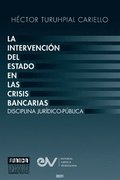 La Intervencion del Estado En Las Crisis Bancarias. Disciplina Juridico Publica