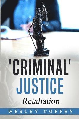 Wesley Paul Coffey - 'Criminal' Justice, Häftad