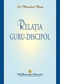 Rela&#539;ia guru-discipol (The Guru-Disciple Relationship--Romanian)