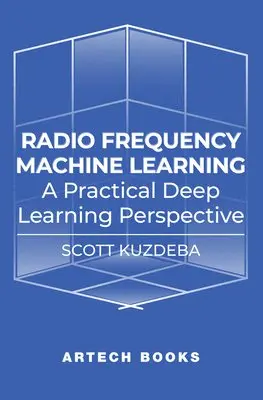 Scott Kuzdeba - Radio Frequency Machine Learning: A Practical Deep Learning Perspective, Inbunden. Tillgänglighet: Lägg i varukorg