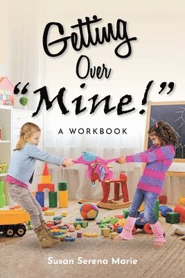 Susan Serena Marie - Getting Over "Mine!", Häftad. Tillgänglighet: Lägg i varukorg