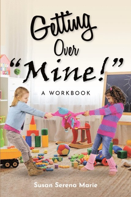 Susan Serena Marie - Getting Over &quote;Mine!&quote;, E-bok. Tillgänglighet: Lägg i varukorg