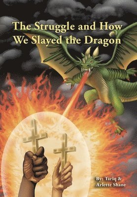 Tariq Shane, Arlette Shane - Struggle and How We Slayed the Dragon, Inbunden