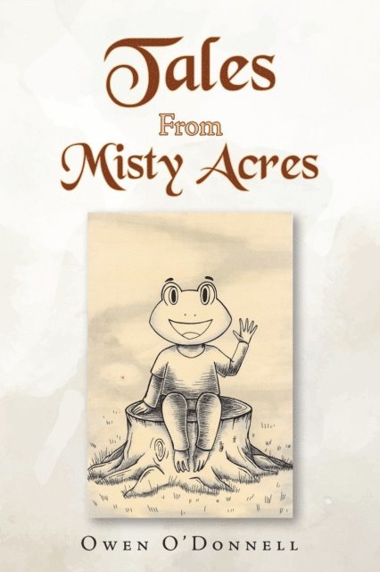 Owen ODonnell - Tales From Misty Acres, E-bok