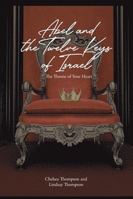 Chelsea Thompson, Lindsay Thompson - Abel and the Twelve Keys of Israel, Häftad