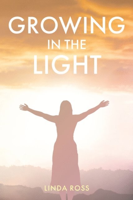 Linda Ross - Growing in the Light, E-bok