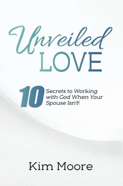 Kim Moore - Unveiled Love, E-bok