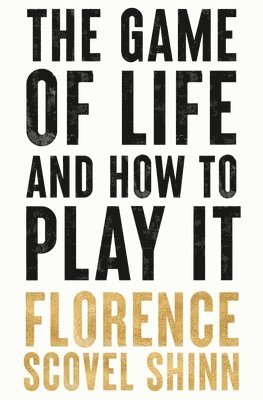 Florence Scovel Shinn - Game of Life and How to Play It, Häftad