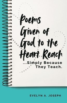 Evelyn Joseph - Poems Given of God to the Heart Reach ...Simply Because They Teach., Häftad