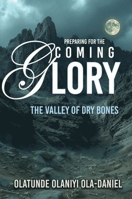 Olatunde Olaniyi Ola-Daniel - Preparing for the Coming Glory, Häftad