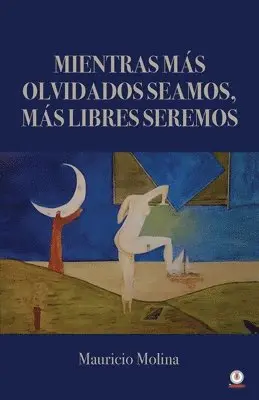 Mauricio Molina - Mientras más olvidados seamos, más libres seremos, Häftad. Tillgänglighet: Lägg i varukorg