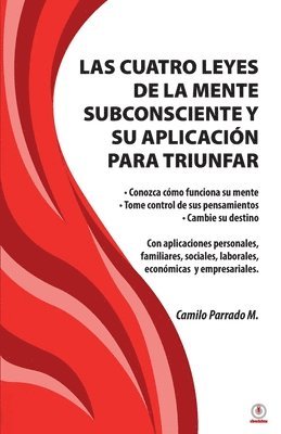Camilo Parrado M - cuatro leyes de la mente subconsciente y su aplicación para triunfar, Häftad