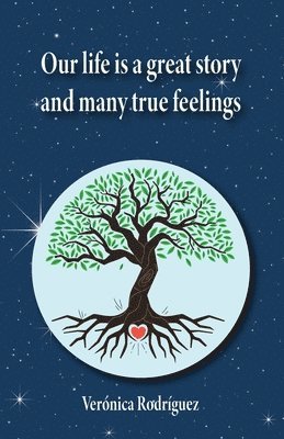Verónica Rodríguez - Our Life Is A Great Story And Many True Feelings, Häftad