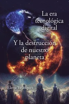 Elena Velásquez - era tecnológica digital y la destrucción de nuestro planeta, Häftad. Tillgänglighet: Lägg i varukorg