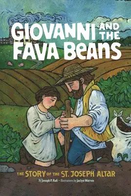 Joseph P. Ruli - Giovanni and the Fava Beans: The Story of the St. Joseph Altar, Inbunden. Tillgänglighet: Lägg i varukorg