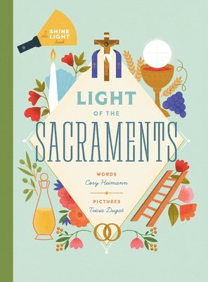 Cory Heimann - Light of the Sacraments, Inbunden