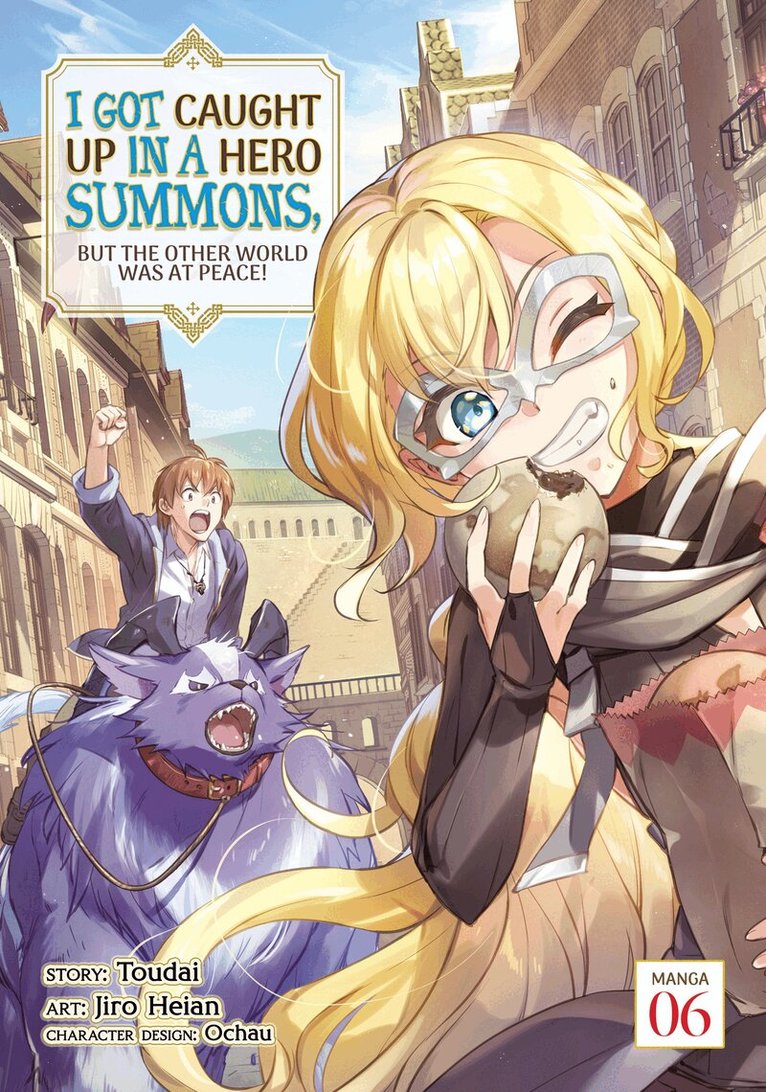 Toudai - I Got Caught Up In a Hero Summons, but the Other World was at Peace! (Manga) Vol. 6, Häftad