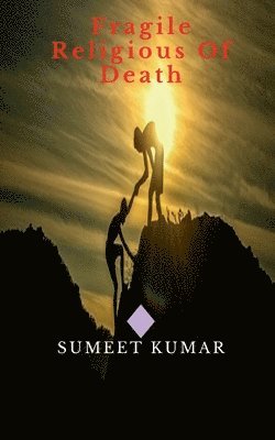 Sumeet Kumar - Fragile Religious Of Death, Häftad. Tillgänglighet: Lägg i varukorg