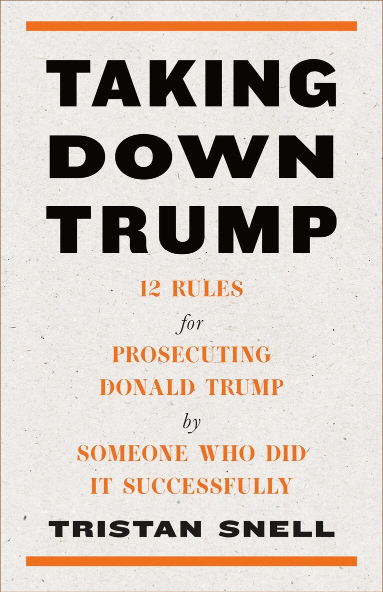 Tristan Snell - Taking Down Trump, Inbunden. Tillgänglighet: Lägg i varukorg