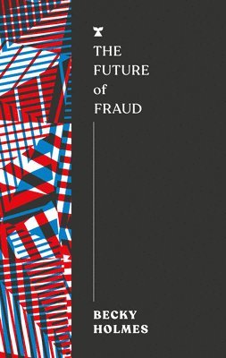 Becky Holmes - The Future of Fraud, Häftad