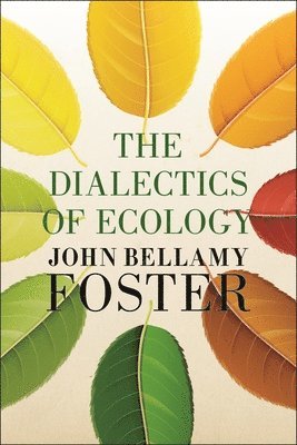 John Bellamy Foster - Dialectics of Ecology, Häftad