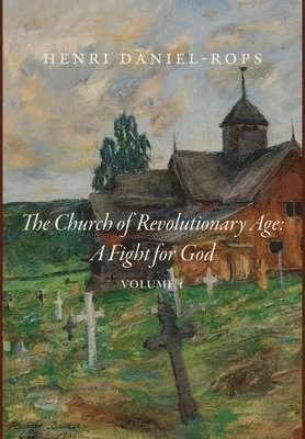 Henri Daniel-Rops - Church of the Revolutionary Age, Inbunden