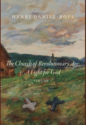 Henri Daniel-Rops - Church of the Revolutionary Age, Inbunden