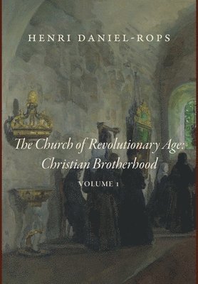 Henri Daniel-Rops - Church of the Revolutionary Age, Inbunden